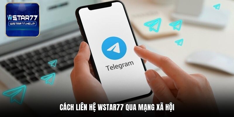 Cách liên hệ Wstar77 qua mạng xã hội