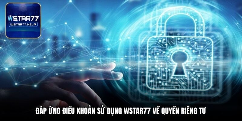 Đáp ứng điều khoản sử dụng Wstar77 về quyền riêng tư