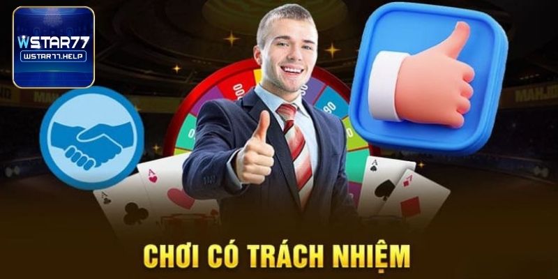 Trách nhiệm của nhà cái về cờ bạc có trách nhiệm Wstar77