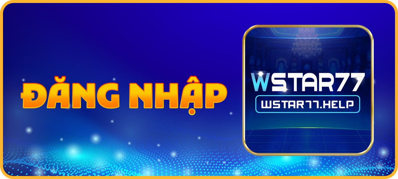 Hướng dẫn đăng nhập wstar77.help